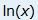 the natural log of x