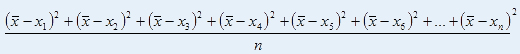 In the numerator:  the quantity of the mean minus x sub 1 squared plus the quantity of the mean minus x sub 2 squared plus the quantity of the mean minus x sub 3 squared plus the quantity of the mean minus x sub 4 squared plus the quantity of the mean minus x sub 5 squared plus the quantity of the mean minus x sub 6 squared plus ellipsis plus the quantity of the mean minus x sub n squared. In the denominator: n.