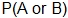 the probability of a or b.