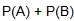 the probability of A occurring plus the probability of B