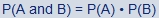 the probability of A and B equals the probability of A times the probability of B