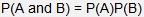 The probability of a and B equals the probability of a time the probability of b