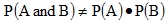 The probability of A and B does not equal the probability of A times the probability of B
