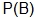 the probability of B 