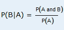 The probability of B given A, which equals the probability of A and B divided by the probability of A