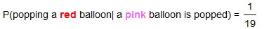 probability of popping a red balloon given a pink balloon is popped equals one-nineteenth